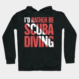 I'd Rather Be Scuba Diving Hoodie